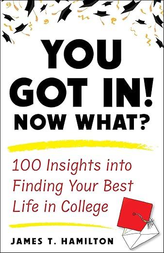 You Got In! Now What? by James T. Hamilton, Communication