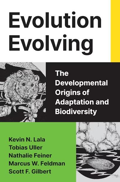 Evolution Evolving: The Developmental Origins of Adaptation and Biodiversity by Marcus Feldman, Biology